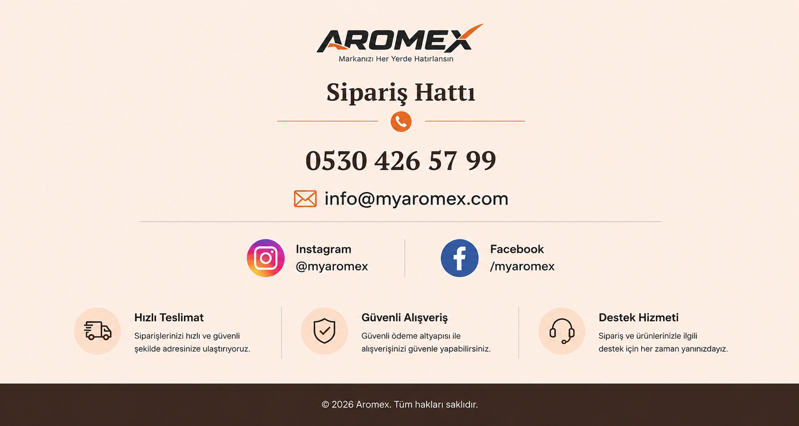 Aromex sipariş hattı: 0530 426 57 99 ve info@myaromex.com